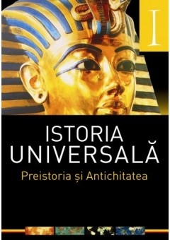 Istoria universala Vol 1 Preistoria si Antichitatea
