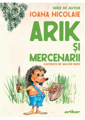 Arik si mercenarii Serie de autor Ioana Nicolaie