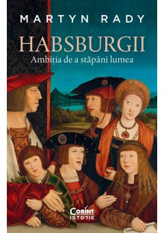 Habsburgii - Ambitia de a stapani lumea