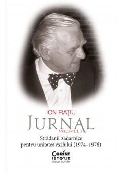 Ion Ratiu Jurnal, Volumul 5: Stradanii zadarnice pentru unitatea exilului (1974–1978)