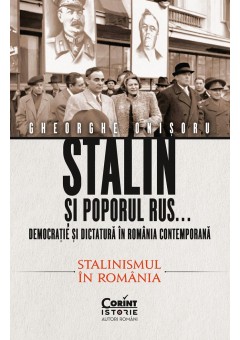 Stalin si poporul rus... Democratie si dictatura in Romania contemporana Stalinismul in Romania (vol 2)