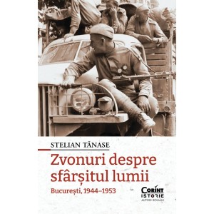 Zvonuri despre sfarsitul lumii - Bucuresti, 1944–1953