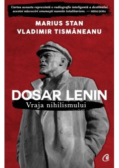 Dosar Lenin. Vraja nihilismului