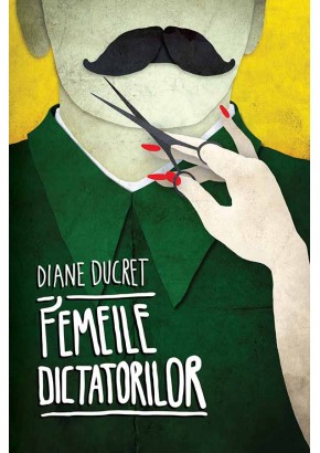 Femeile dictatorilor. Vol. 1