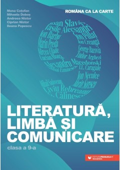 Literatura, limba si comunicare clasa a IX-a Romana ca la carte
