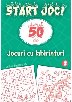 START JOC! 50 de jocuri cu labirinturi Volumul 2