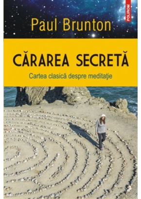 Cararea secreta Cartea clasica despre meditatie