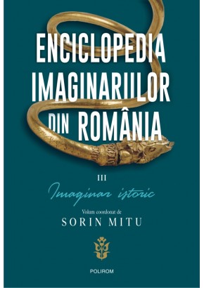 Enciclopedia imaginariilor din Romania vol III