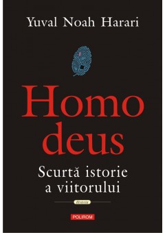 Homo Deus Scurta istorie a viitorului