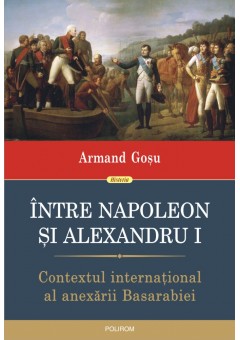 Intre Napoleon si Alexandru I Contextul international al anexarii Basarabiei